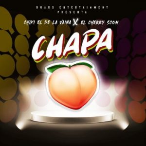 Chiki El De La Vaina Ft. El Cherry Scom – Chapa